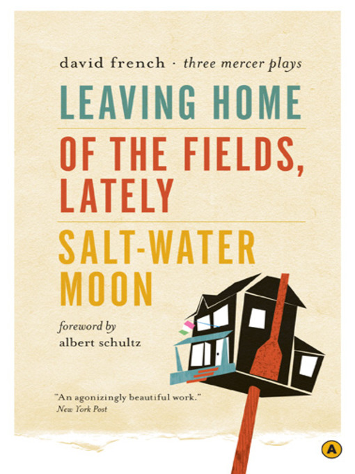 Title details for Leaving Home, Of the Fields, Lately, and Salt-Water Moon by David French - Available